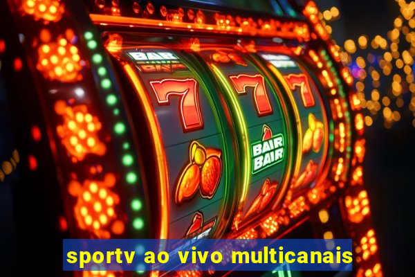 sportv ao vivo multicanais